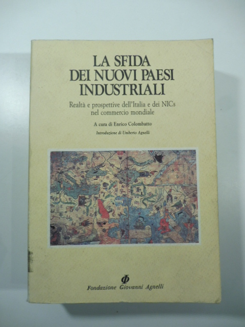 La sfida dei nuovi paesi industriali. Realtà e prospettive dell'Italia e dei NICS nel commercio mondiale